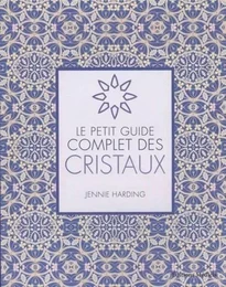 Le petit guide complet des cristaux (Poche)