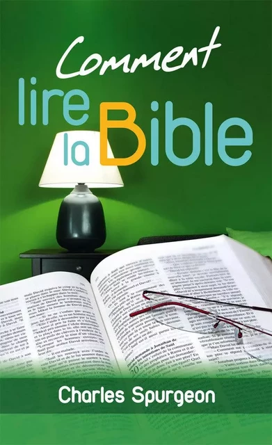 Comment lire la Bible - SPURGEON Charles - GRACE ET VERITE