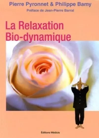 La relaxation Bio-dynamique - Philippe Bamy, Pierre Pyronnet - Dervy