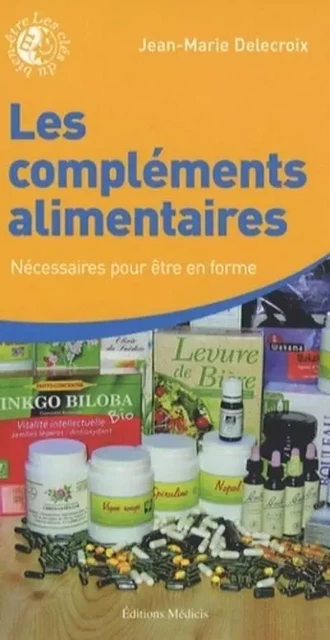 Les compléments alimentaires - Jean-Marie Delecroix - Dervy