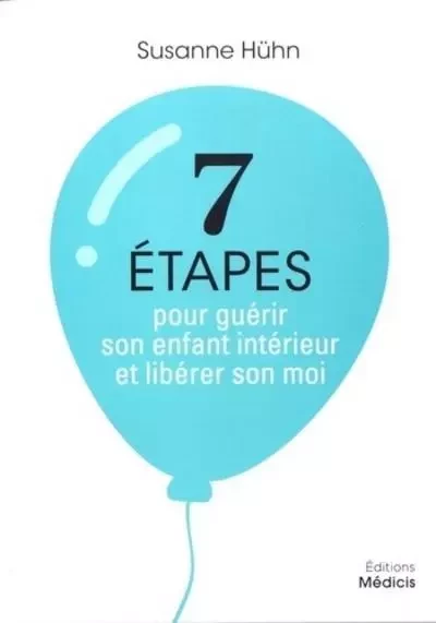 7 étapes pour guérir son enfant intérieur et libérer son moi - Susanne Hühn - Dervy