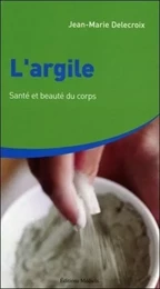 L'argile - Santé et beauté du corps