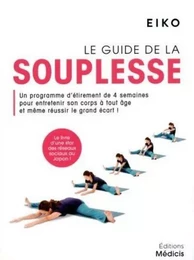 Le Guide de la souplesse - Programme d'étirement de 4 semaines pour entretenir son corps à tout âge