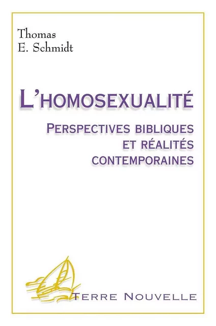 L’homosexualité - SCHMIDT THOMAS E. - GRACE ET VERITE