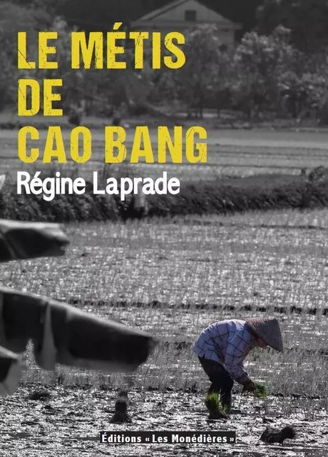 le Métis de Cao Bang - Laprade, Régine - LES MONEDIERES