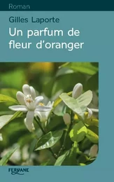 UN PARFUM DE FLEUR D'ORANGER