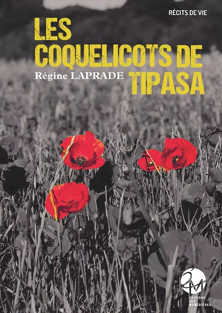 Les coquelicots de Tipasa - Régine Laprade - LES MONEDIERES