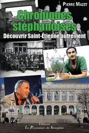 Chroniques stéphanoises - Découvrir Saint-Etienne autrement