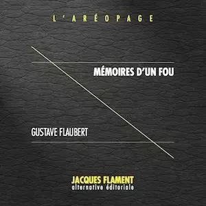 MÉMOIRES D'UN FOU - Gustave Flaubert - JACQUES FLAMENT