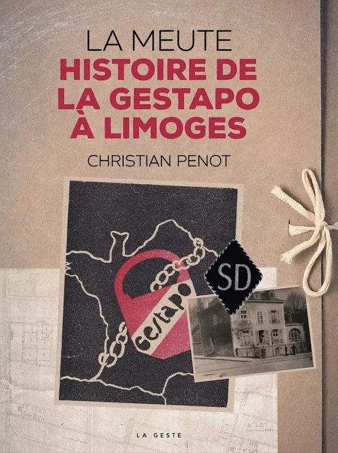 LA MEUTE (GESTE) - HISTOIRE DE LA GESTAPO A LIMOGES (COLL. HISTOIRE et; RECITS) - CHRISTIAN PENOT - GESTE