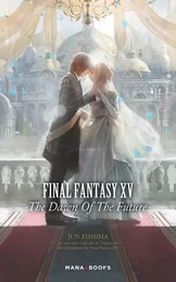 Final Fantasy XV - The Dawn of the Future