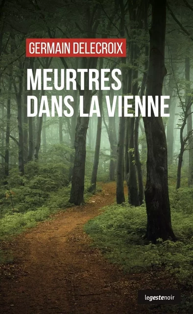 MEURTRES DANS LA VIENNE (GESTE) (COLL. GESTE NOIR) - GERMAIN DELECROIX - GESTE