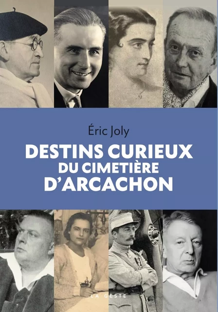 DESTINS CURIEUX DU CIMETIERE D'ARCACHON (GESTE) - DEBOUT LES MORTS !  (COLL. BEA - Éric Joly - GESTE