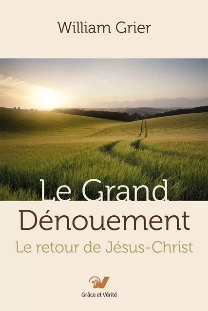 Le grand dénouement - William Grier - GRACE ET VERITE