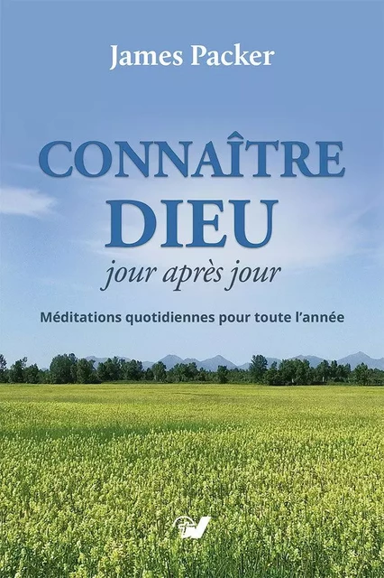 Connaître Dieu jour après jour - James I. PACKER - GRACE ET VERITE