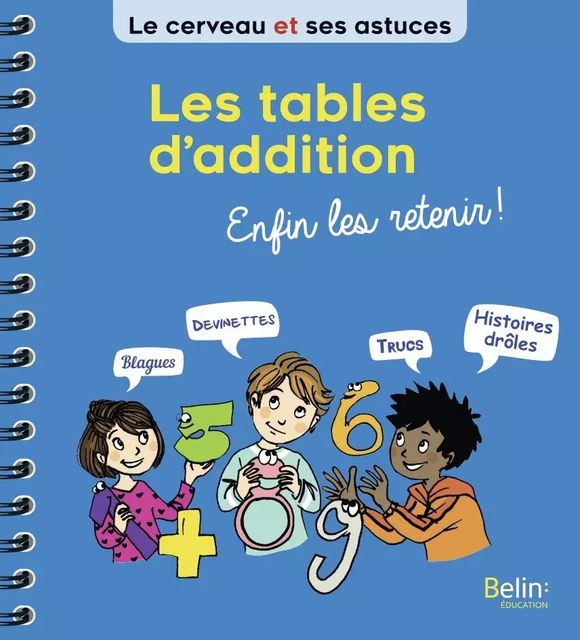 Les tables d'addition, enfin les retenir ! - Éric Buisson Fizellier - BELIN EDUCATION