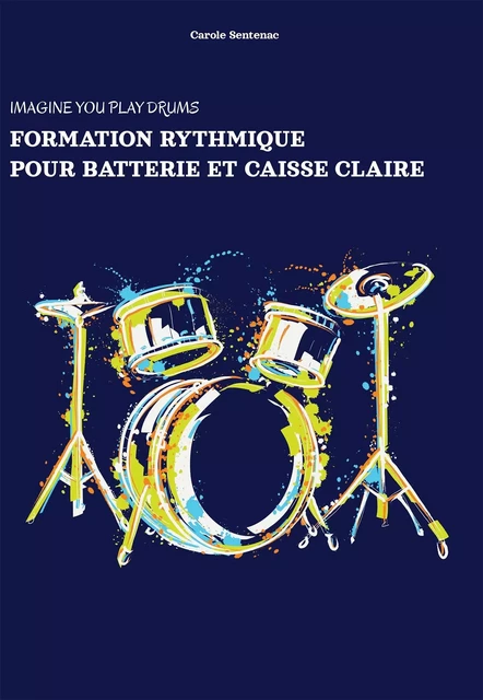 FORMATION RYTHMIQUE POUR BATTERIE ET CAISSE CLAIRE - Carole Sentenac - BOOKELIS