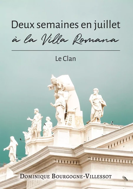 Deux semaines en juillet à la Villa Romana - Dominique Bourgogne-Villessot - BOOKELIS