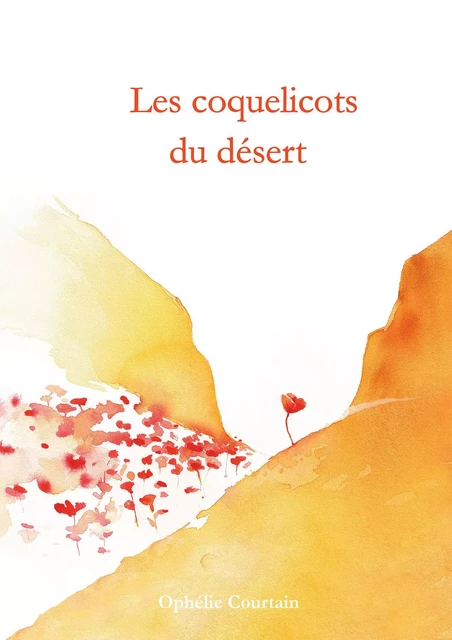 Les coquelicots du désert - Ophélie COURTAIN - BOOKELIS