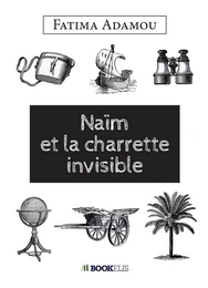 NAÏM ET LA CHARETTE INVISIBLE