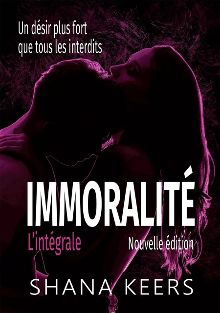 Immoralité - L'intégrale (Nouvelle édition) - Shana Keers - BOOKELIS