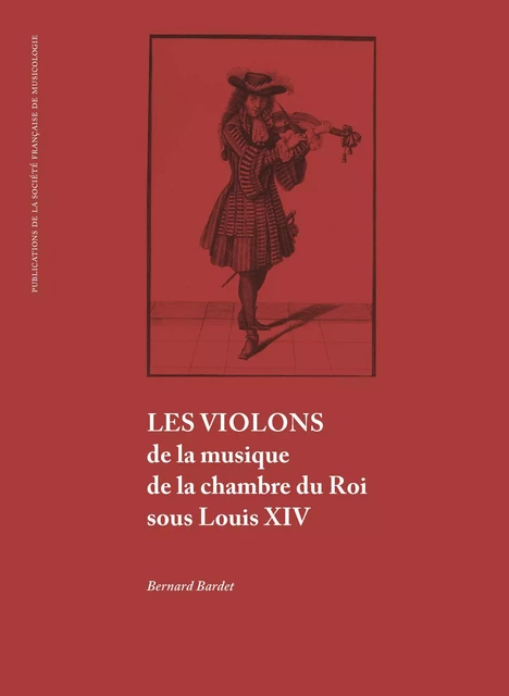 Les Violons de la musique de la chambre du roi sous Louis XIV - Bernard BARDET - SFM