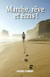 MARCHE, RÊVE ET ÉCRIS !