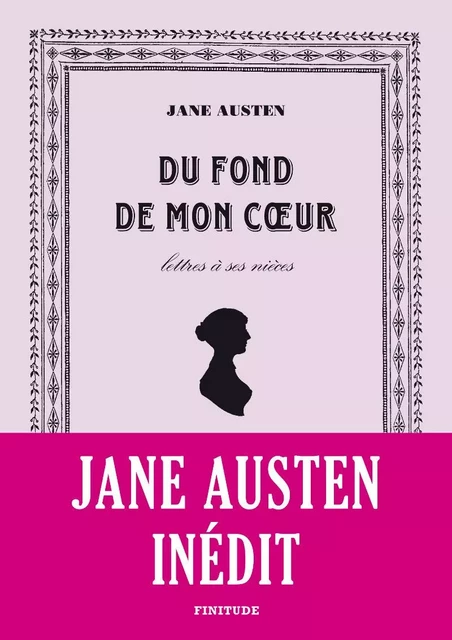 DU FOND DE MON COEUR - LETTRES A SES NIECES - Jane Austen - FINITUDE