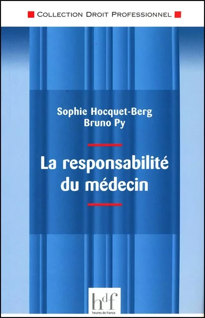 LA RESPONSABILITE DU MEDECIN - SOPHIE HOCQUET - HEURES FRANCE