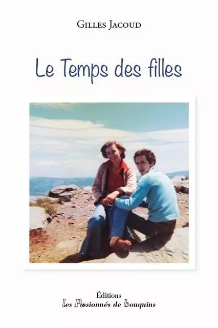 Le temps des filles - Gilles Jacoud - PASSION BOUQUIN