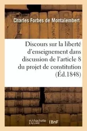 Discours sur la liberté d'enseignement, dans la discussion de l'article 8 du projet de constitution