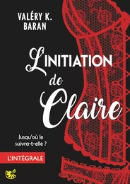 L'initiation de Claire - L'intégrale