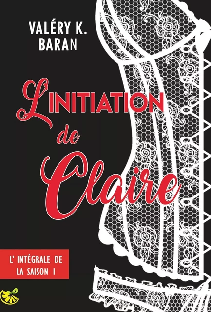 L'initiation de Claire - Saison 1 - Valéry K. Baran - BOOKELIS