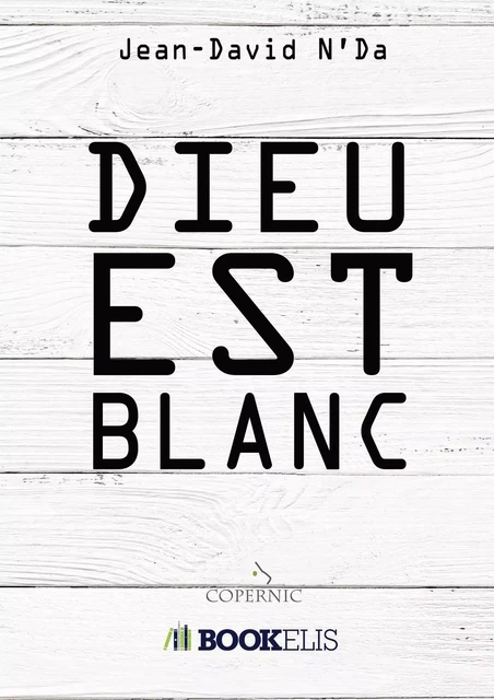 DIEU EST BLANC - Jean-David N'Da - BOOKELIS