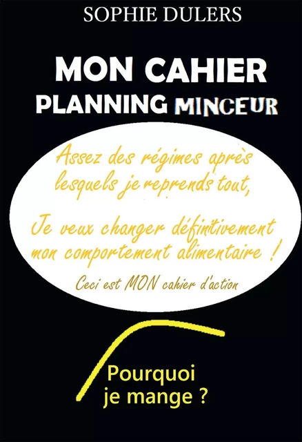 Pourquoi je mange ? Mon cahier planning minceur - Sophie DULERS - BOOKELIS