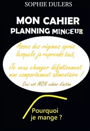 Pourquoi je mange ? Mon cahier planning minceur