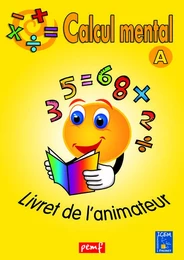 CALCUL MENTAL LIVRET ANIMATEUR A (JAUNE)