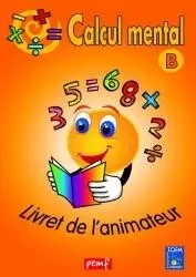 CALCUL MENTAL LIVRET ANIMATEUR B (ORANGE) -  ICEM Pédagogie Freinet - PEMF