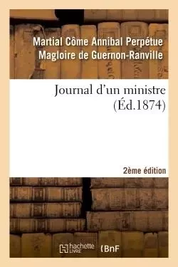 Journal d'un ministre 2e édition - Martial Côme Annibal Perpétue Magloire deGuernon-Ranville - HACHETTE BNF