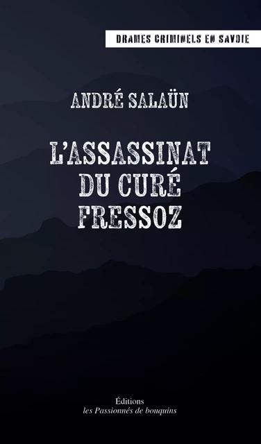 L'assassinat du curé Fressoz - André Salaün - PASSION BOUQUIN