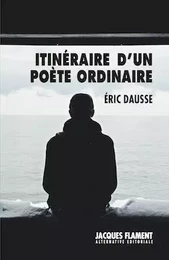 ITINÉRAIRE D'UN POÈTE ORDINAIRE