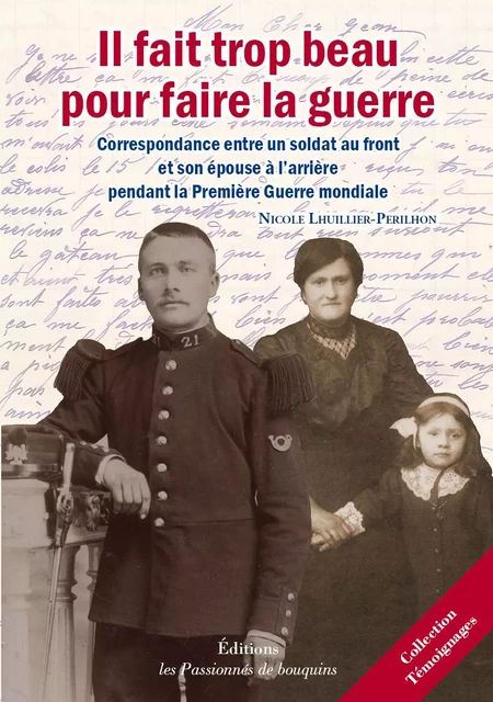 Il fait trop beau pour faire la guerre-Correspondance entre un soldat au front et son épouse à l'arr - Nicole Perilhon - PASSION BOUQUIN