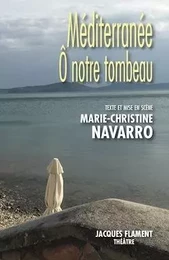 MÉDITERRANÉE Ô NOTRE TOMBEAU