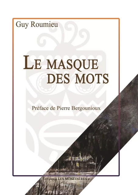 Le masque des mots - ROUMIEU, Guy - LES MONEDIERES