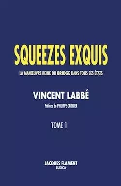 SQUEEZES EXQUIS / TOME 1 - VINCENT Labbe - JACQUES FLAMENT