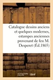 Catalogue de dessins anciens et de quelques modernes, estampes anciennes Desperet