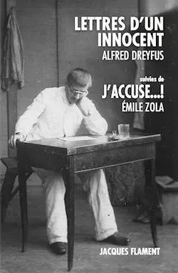 LETTRES D'UN INNOCENT + J'ACCUSE - Alfred Dreyfus, Émile Zola - JACQUES FLAMENT