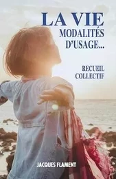 LA VIE, MODALITÉS D'USAGE...