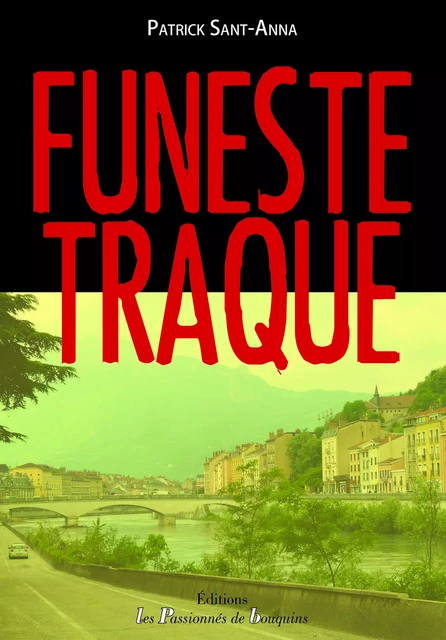 Funeste Traque - Patrick Sant-Anna - PASSION BOUQUIN