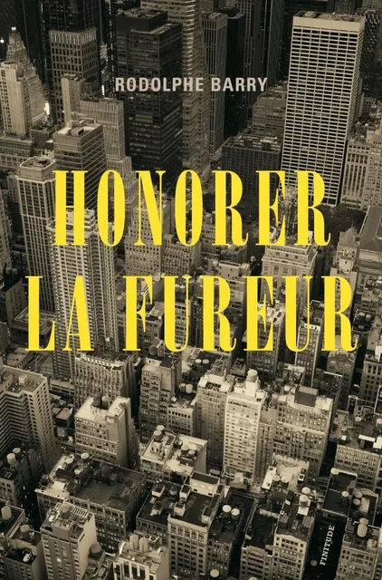 HONORER LA FUREUR - Rodolphe BARRY - FINITUDE